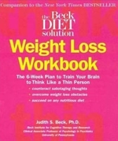Beck Diet Solution Weight Loss Workbook: The 6-week Plan to Train Your Brain to Think Like a Thin Person артикул 3921a.